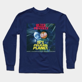 Fear of A Pelican Planet Long Sleeve T-Shirt